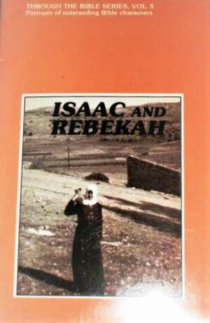 Through the Bible Series, Vol #5: Isaac and Rebekah BK1520